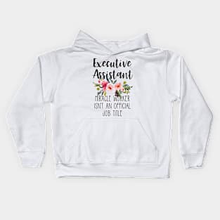 Executive Assistant Because Miracle Worker Isn't An Official Job Title Kids Hoodie